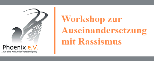 Logo des Vereins Phönix e.V. und Veranstaltungstitel: Workshop zur Auseinandersetzung mit Rassismus