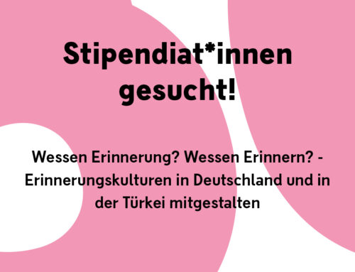 Open Call: Stipendiat*innen für internationales Projekt zum Erinnern in Deutschland und der Türkei gesucht